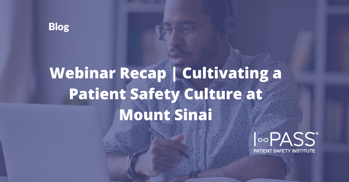 Webinar Recap | Cultivating A Patient Safety Culture At Mount Sinai: A ...